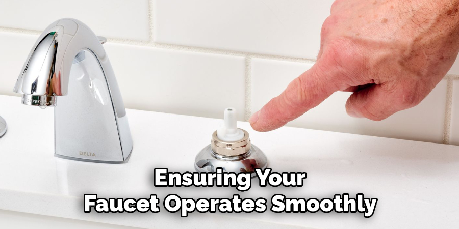 Ensuring Your
Faucet Operates Smoothly