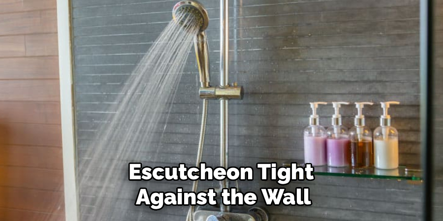 Escutcheon Tight 
Against the Wall