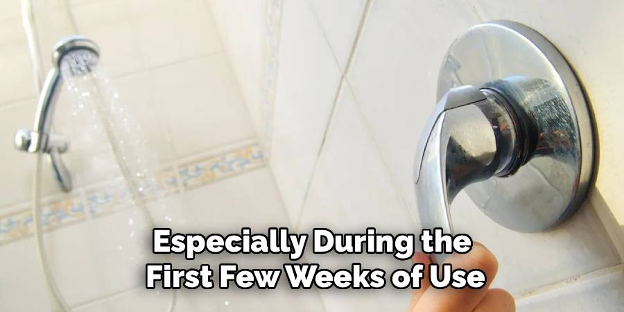 Especially During the 
First Few Weeks of Use