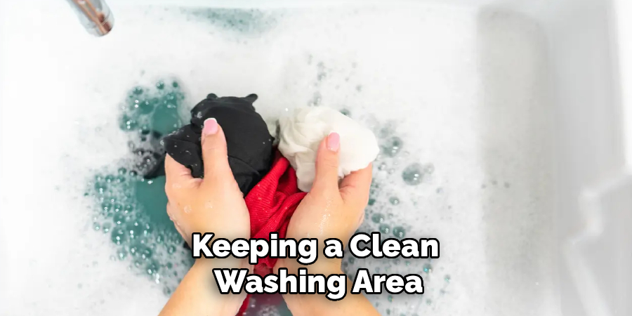 Keeping a Clean
Washing Area