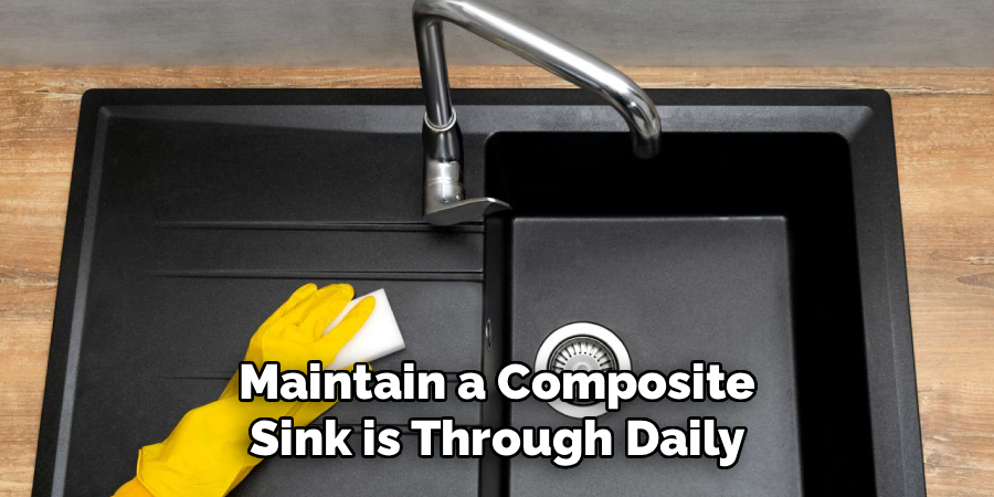 Maintain a Composite Sink is Through Daily