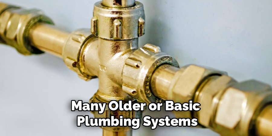 Many Older or Basic Plumbing Systems