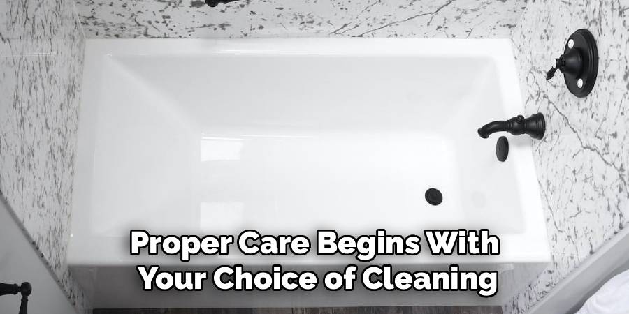 Proper Care Begins With 
Your Choice of Cleaning