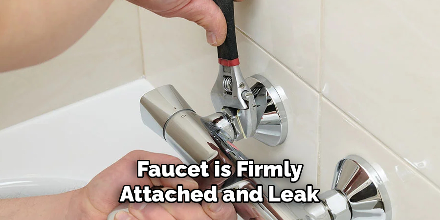 Faucet is Firmly Attached and Leak