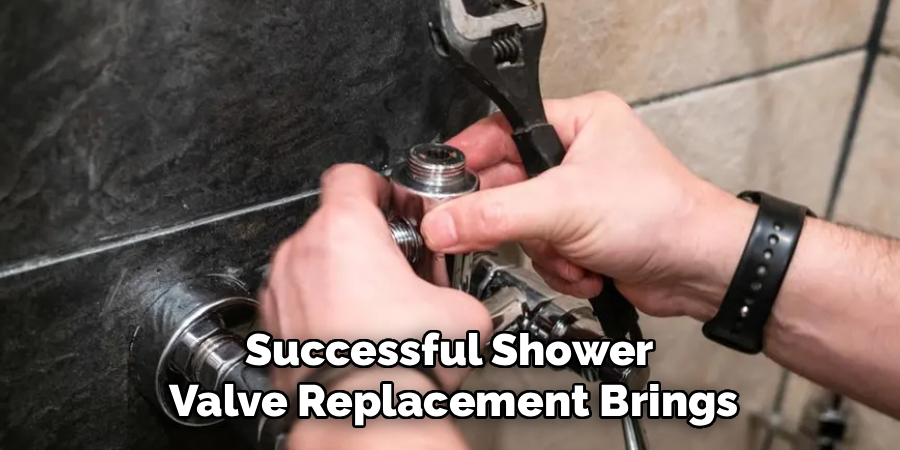 Successful Shower 
Valve Replacement Brings