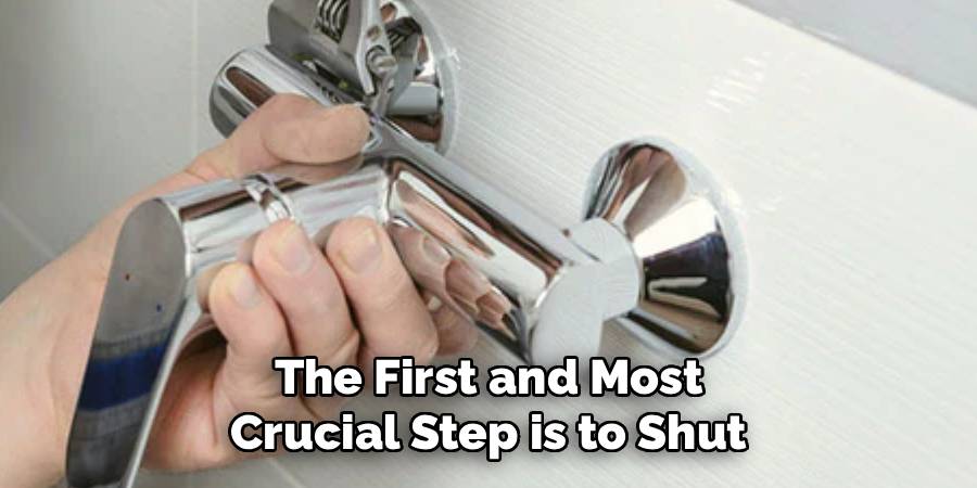 The First and Most
Crucial Step is to Shut