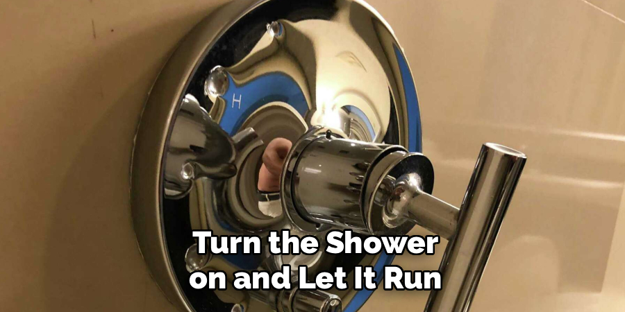 Turn the Shower on and Let It Run