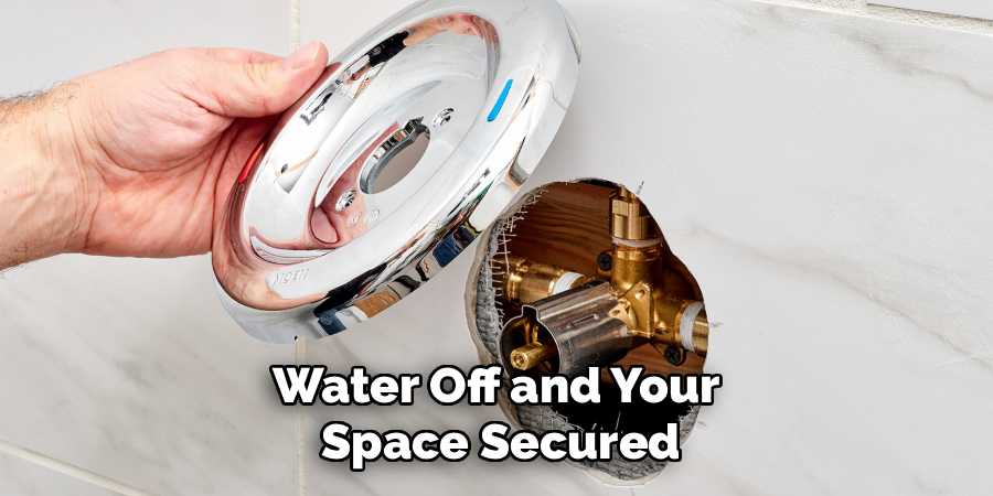 Water Off and Your
Space Secured