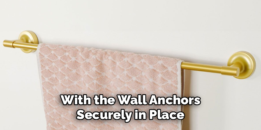 With the Wall Anchors
Securely in Place