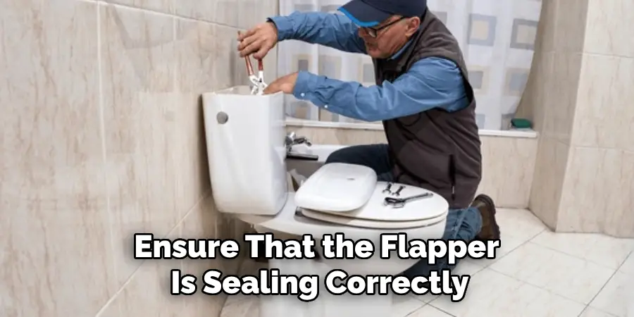 Ensure That the Flapper is Sealing Correctly